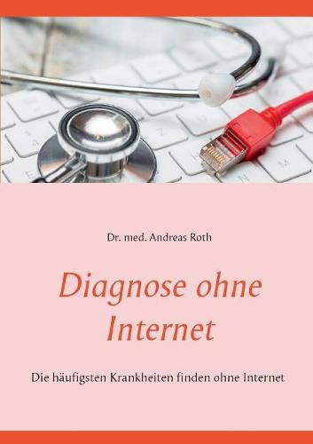 Diagnose ohne Internet: Die haufigsten Krankheiten finden ohne Internet