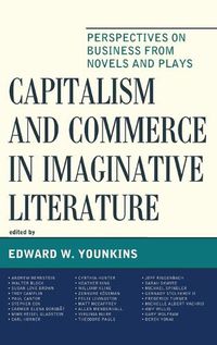 Cover image for Capitalism and Commerce in Imaginative Literature: Perspectives on Business from Novels and Plays