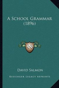 Cover image for A School Grammar (1896)