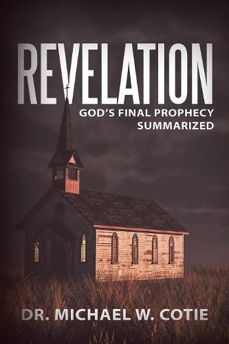 Cover image for Revelation: God's Final Prophecy Summarized