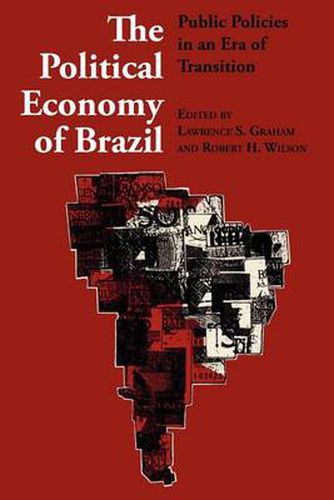 The Political Economy of Brazil: Public Policies in an Era of Transition