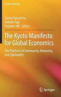Cover image for The Kyoto Manifesto for Global Economics: The Platform of Community, Humanity, and Spirituality