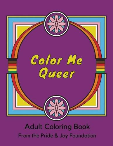 Cover image for Color Me Queer: Adult Coloring Book from The Pride & Joy Foundation