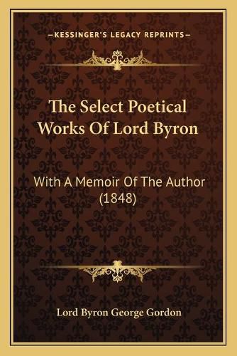 The Select Poetical Works of Lord Byron: With a Memoir of the Author (1848)