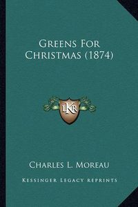 Cover image for Greens for Christmas (1874)