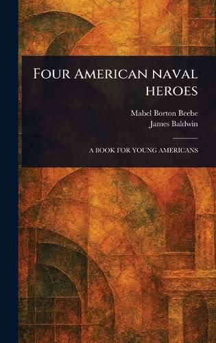Cover image for Four American Naval Heroes