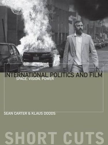 Cover image for International Politics and Film: Space, Vision, Power