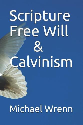 Scripture Free Will & Calvinism