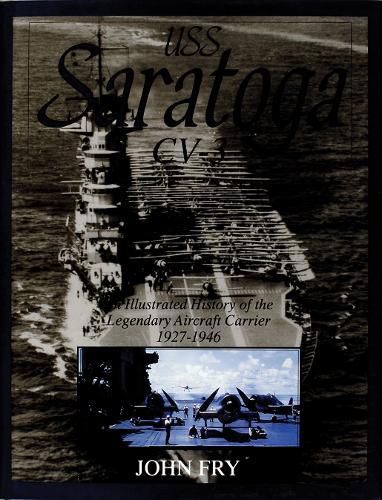 Cover image for U.S.S.Saratoga (CV-3): An Illustrated History of the Legendary Aircraft Carrier