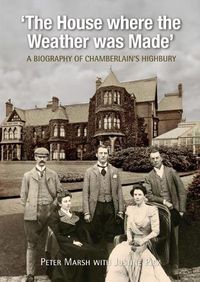 Cover image for The House Where Weather was Made: A Biography of Chamberlain's Highbury