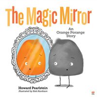 Cover image for The Magic Mirror: An Orange Porange Story