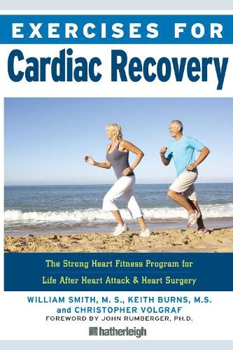Exercises For Cardiac Recovery: The Strong Heart Fitness Program for Life After Heart Attack & Heart Surgery