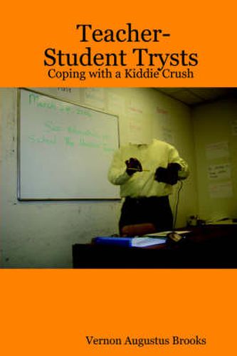 Cover image for Teacher-Student Trysts: Coping with a Kiddie Crush