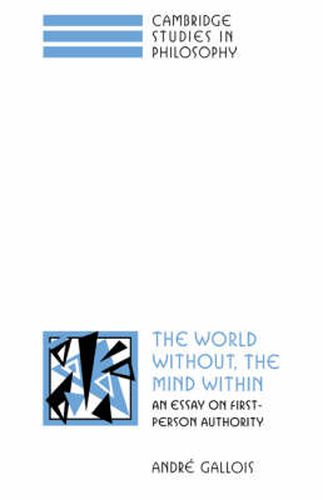 Cover image for The World Without, the Mind Within: An Essay on First-Person Authority