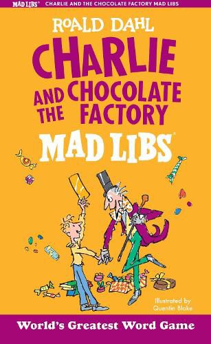 Cover image for Charlie and the Chocolate Factory Mad Libs: World's Greatest Word Game