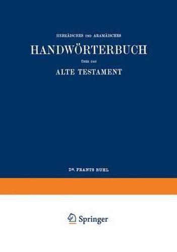 Wilhelm Gesenius' Hebraisches Und Aramaisches Handwoerterbuch UEber Das Alte Testament