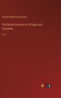 Cover image for The Secret Societies of All Ages and Countries