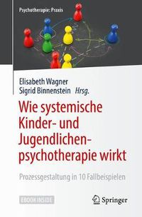 Cover image for Wie systemische Kinder- und Jugendlichenpsychotherapie wirkt: Prozessgestaltung in 10 Fallbeispielen