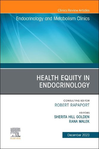 Cover image for Health Equity in Endocrinology, An Issue of Endocrinology and Metabolism Clinics of North America: Volume 52-4