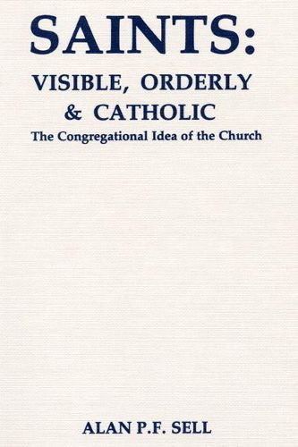 Cover image for Saints: Visible, Orderly, and Catholic: The Congregational Idea of the Church