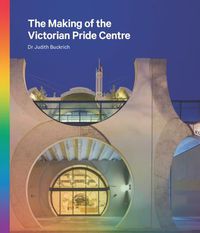 Cover image for The Making of the Victorian Pride Centre