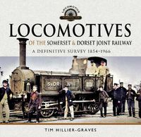 Cover image for Locomotives of the Somerset & Dorset Joint Railway: A Definitive Survey, 1854-1966