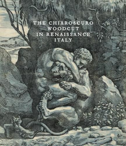 Cover image for The Chiaroscuro Woodcut in Renaissance Italy