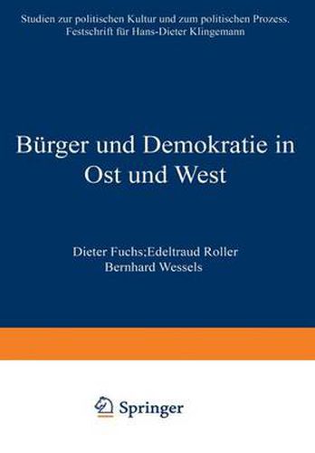 Burger und Demokratie in Ost und West: Studien zur politischen Kultur und zum politischen Prozess. Festschrift fur Hans-Dieter Klingemann