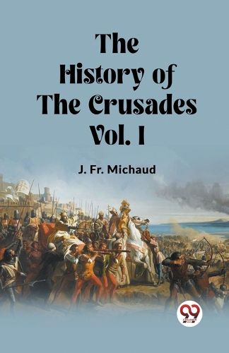 Cover image for The History of the Crusades Vol. I