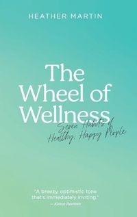 Cover image for The Wheel of Wellness: 7 Habits of Healthy, Happy People