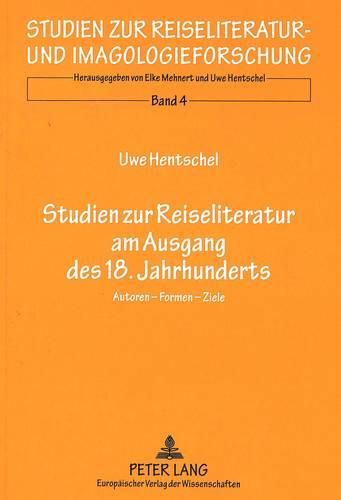 Cover image for Studien Zur Reiseliteratur Am Ausgang Des 18. Jahrhunderts: Autoren - Formen - Ziele