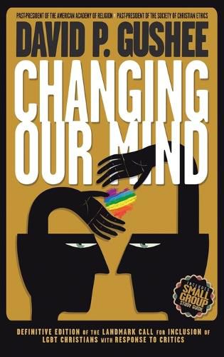 Cover image for Changing Our Mind: Definitive 3rd Edition of the Landmark Call for Inclusion of LGBTQ Christians with Response to Critics