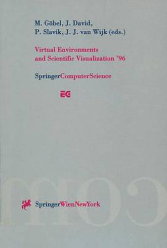 Virtual Environments and Scientific Visualization '96: Proceedings of the Eurographics Workshops in Monte Carlo, Monaco, February 19-20, 1996, and in Prague, Czech Republic, April 23-25, 1996