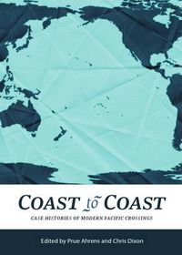 Cover image for Coast to Coast: Case Histories of Modern Pacific Crossings