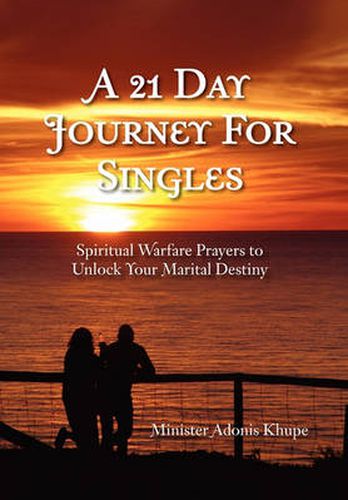 Cover image for A 21 Day Journey for Singles: Spiritual Warfare Prayers to Unlock Your Marital Destiny