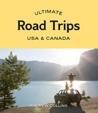 Cover image for Ultimate Road Trips: USA & Canada