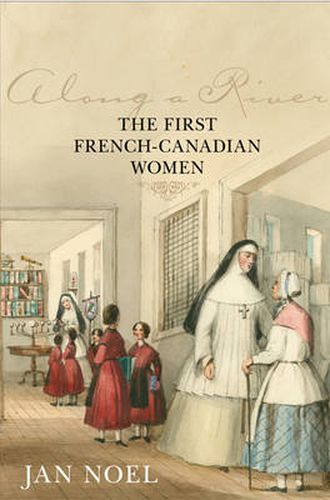 Cover image for Along a River: The First French-Canadian Women