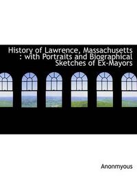 Cover image for History of Lawrence, Massachusetts