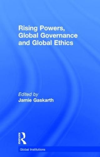 Cover image for Rising powers, global governance, and global ethics