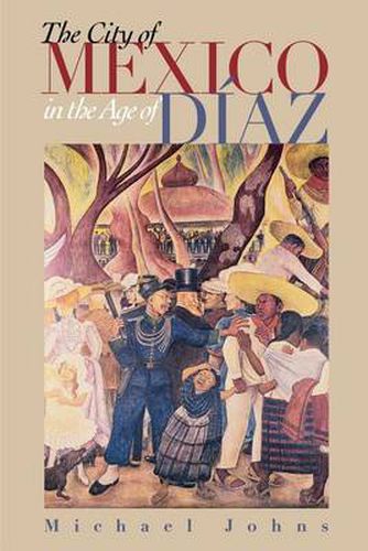 Cover image for The City of Mexico in the Age of Diaz