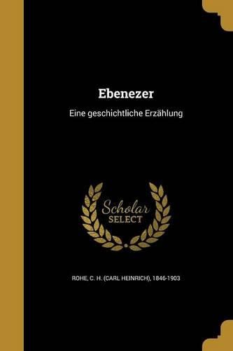 Cover image for Ebenezer: Eine Geschichtliche Erzahlung