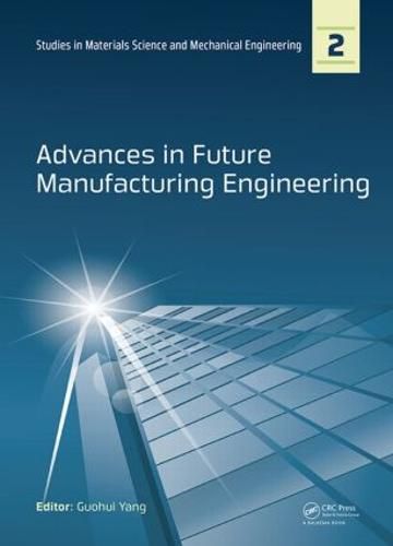 Cover image for Advances in Future Manufacturing Engineering: Proceedings of the 2014 International Conference on Future Manufacturing Engineering (ICFME 2014), Hong Kong, December 10-11, 2014