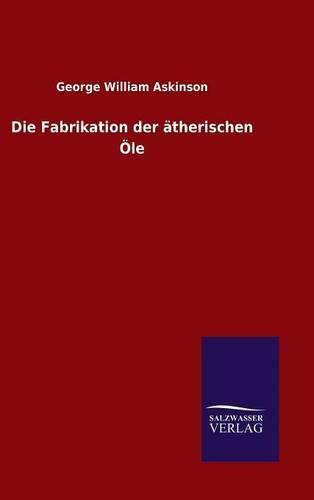 Cover image for Die Fabrikation der atherischen OEle