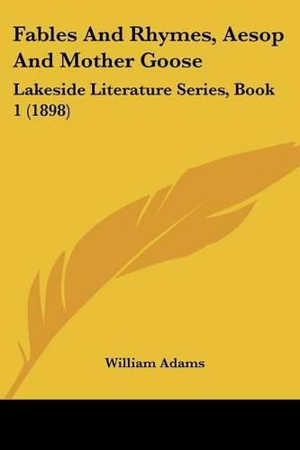 Cover image for Fables and Rhymes, Aesop and Mother Goose: Lakeside Literature Series, Book 1 (1898)