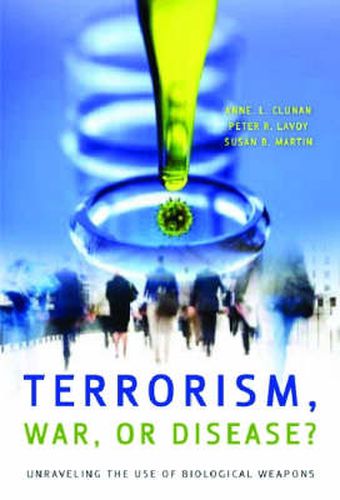 Cover image for Terrorism, War, or Disease?: Unraveling the Use of Biological Weapons