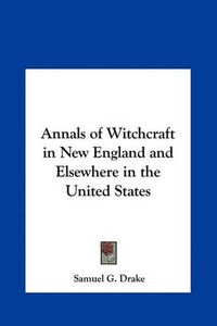 Cover image for Annals of Witchcraft in New England and Elsewhere in the United States