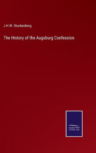 The History of the Augsburg Confession