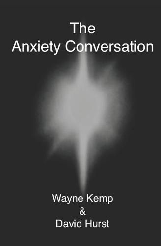 The Anxiety Conversation: How to live the life you were meant to live - and become the person you're supposed to be