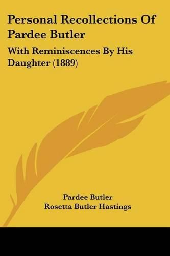 Cover image for Personal Recollections of Pardee Butler: With Reminiscences by His Daughter (1889)