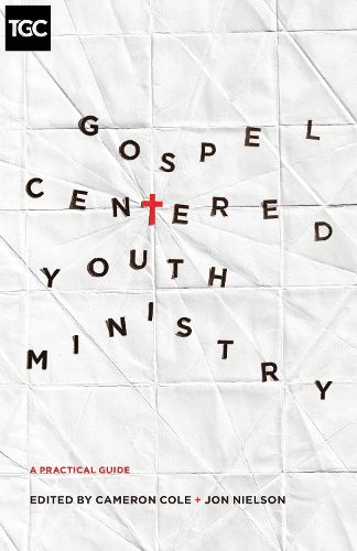 Cover image for Gospel-Centered Youth Ministry: A Practical Guide